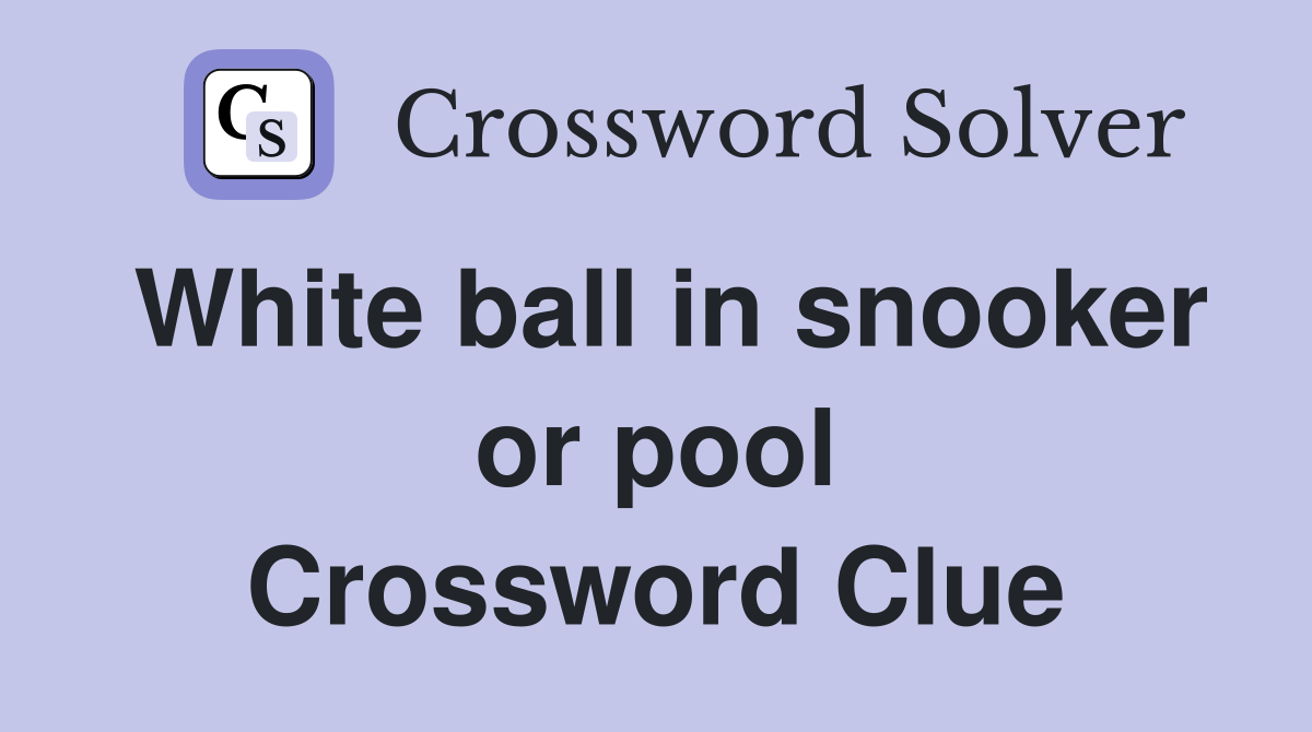 White ball in snooker or pool Crossword Clue Answers Crossword Solver